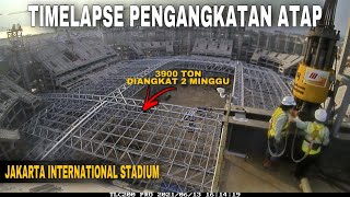 Timelapse Pengangkatan Rangka Utama Atap Jakarta International Stadium.( JIS )