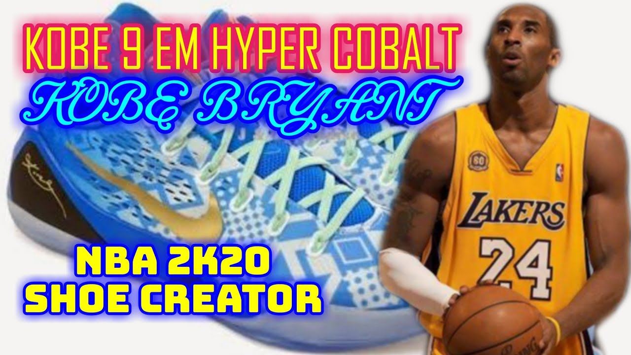 Nba 2K20 Shoe Creator Kobe 9 Em Hyper Cobalt Kobe Bryant / Nba Shoe Creator  - Youtube