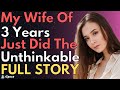 FULL STORY: Wife Of 3 Years Just Did UNTHINKABLE THINGS. 2 Weeks Out From DDAY | Cheating Wife