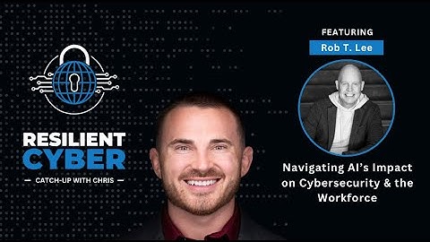 Resilient Cyber w/ Rob T. Lee - Navigating AI