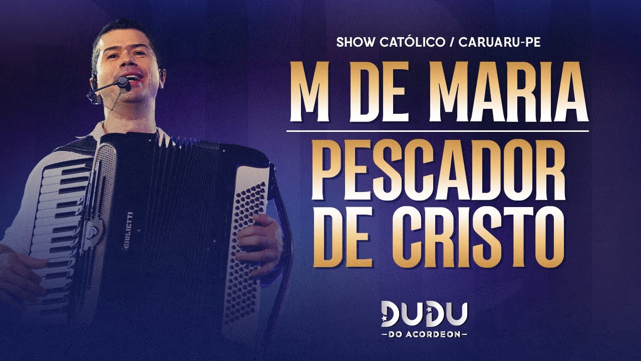 M de Maria / Pescador de Cristo - Dudu do Acordeon (ao vivo na noite católica em Caruaru - PE)