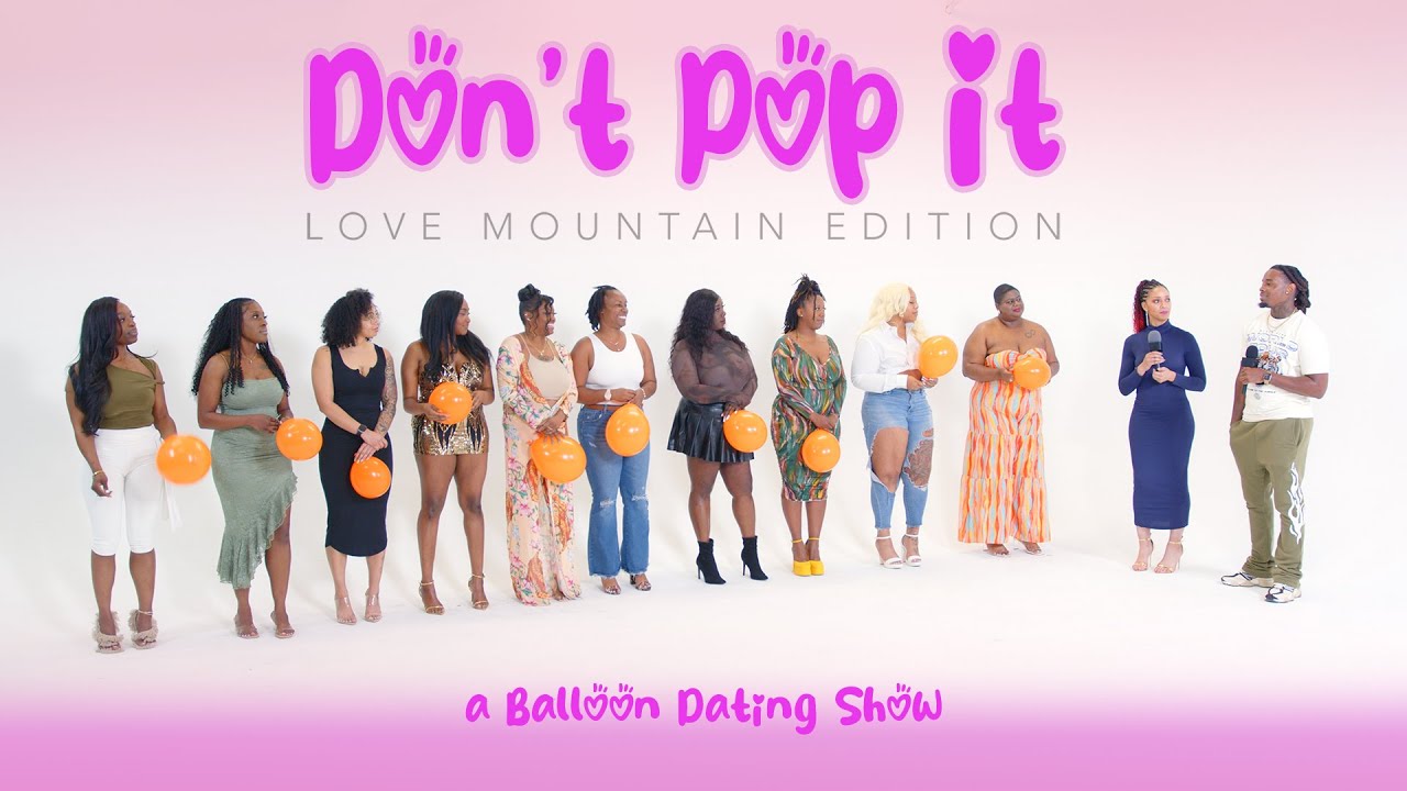 🎈Ep17: Don't Pop It: Love Mountain Edition (A Balloon Dating Show)