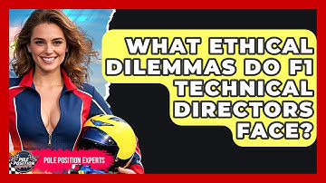 What Ethical Dilemmas Do F1 Technical Directors Face? - Pole Position Experts