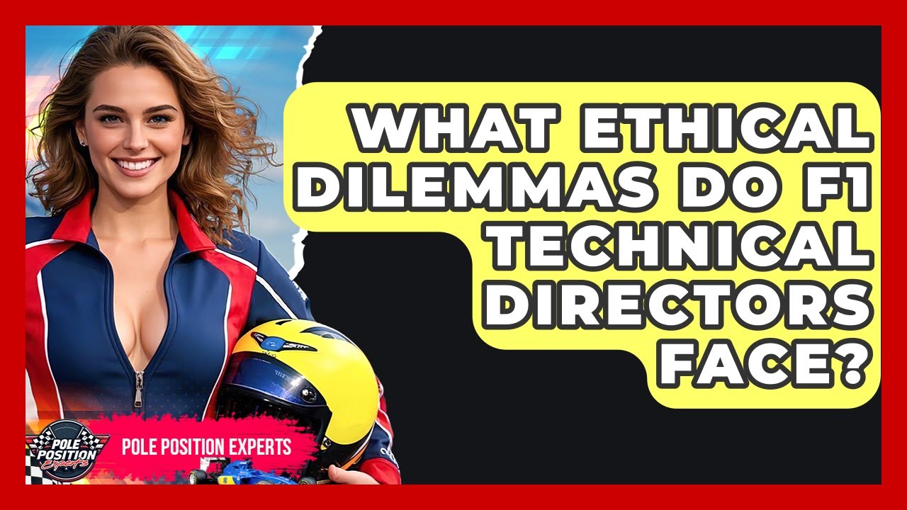 What Ethical Dilemmas Do F1 Technical Directors Face? - Pole Position Experts