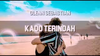 Kado Terindah (Lirik Video) Glenn Sebastian - Putu & Puspa :)