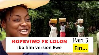 KOPEVIWO FE LOLON Part 3 Ibo film version Ewe