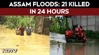 Assam flood | 21 Killed In 24 Hours As Flood Situation Worsens