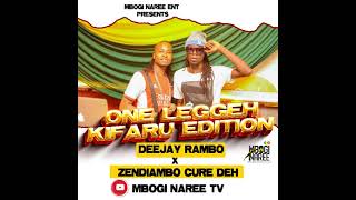 ONE LEGGEH KIFARU EDITION 🔥🔥 DJ RAMBO X ZENDIAMBO CURE // MBOGI NAREE TV.