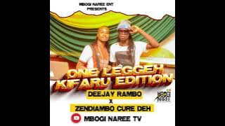 ONE LEGGEH KIFARU EDITION 🔥🔥 DJ RAMBO X ZENDIAMBO CURE // MBOGI NAREE TV.