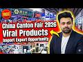 Canton Fair 2026 Viral Products | China Trade Fair New Trending Items #cantonfair #china #import