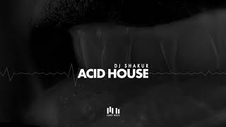 DJ Shakur   Acid House (Original Mix) Resimi