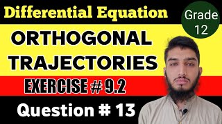 Orthogonal Trajectory | Ch # 09 | exercise # 9.2 | Question # 13 | FSC part 2 mathematics
