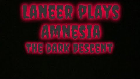 Amnesia the Dark Descent part 1: I