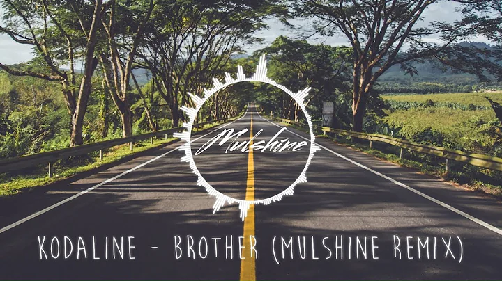 Kodaline - Brother (Mulshine Remix)