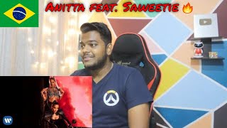 Anitta - Faking Love (feat. Saweetie) [Official Music Video] | INDIAN REACTION