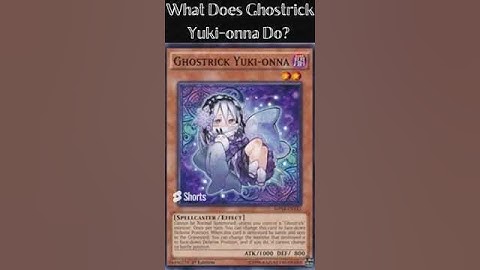 What Does Ghostrick Yuki-onna Do? (Yugioh Cards Explained for Easy Deck Building)