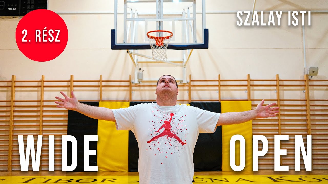 🏀 WIDE OPEN - 2. Rész - Szalay Isti 🎤