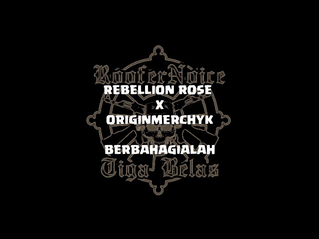 Rebellion Rose - Berbahagialah X ORIGINMERCHYK Lirik class=