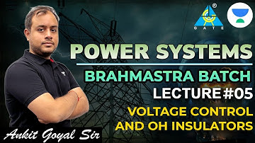 PSA: L05 - Voltage Control and OH Insulators | Brahmastra Batch | GATE 2023 #ankit_goyal #gate2023