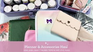 Planner Journal and Accessories Haul | Simply Gilded | Live Love Posh | Toyo Steel | June 2026