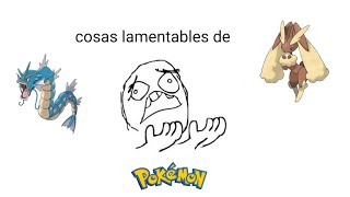 Cosas lamentables de Pokémon según yo