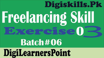 Freelancing Exercise 3 Batch 6 |Solution 2020|digiskills|FRL101