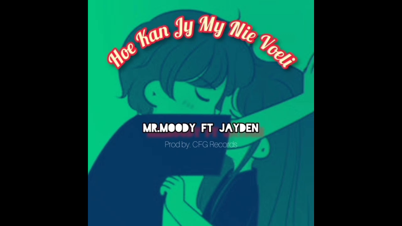 Hoe Kan Jy My Nie Voeli - ft. Mr.moody & Jayden ( official audio ).mp3