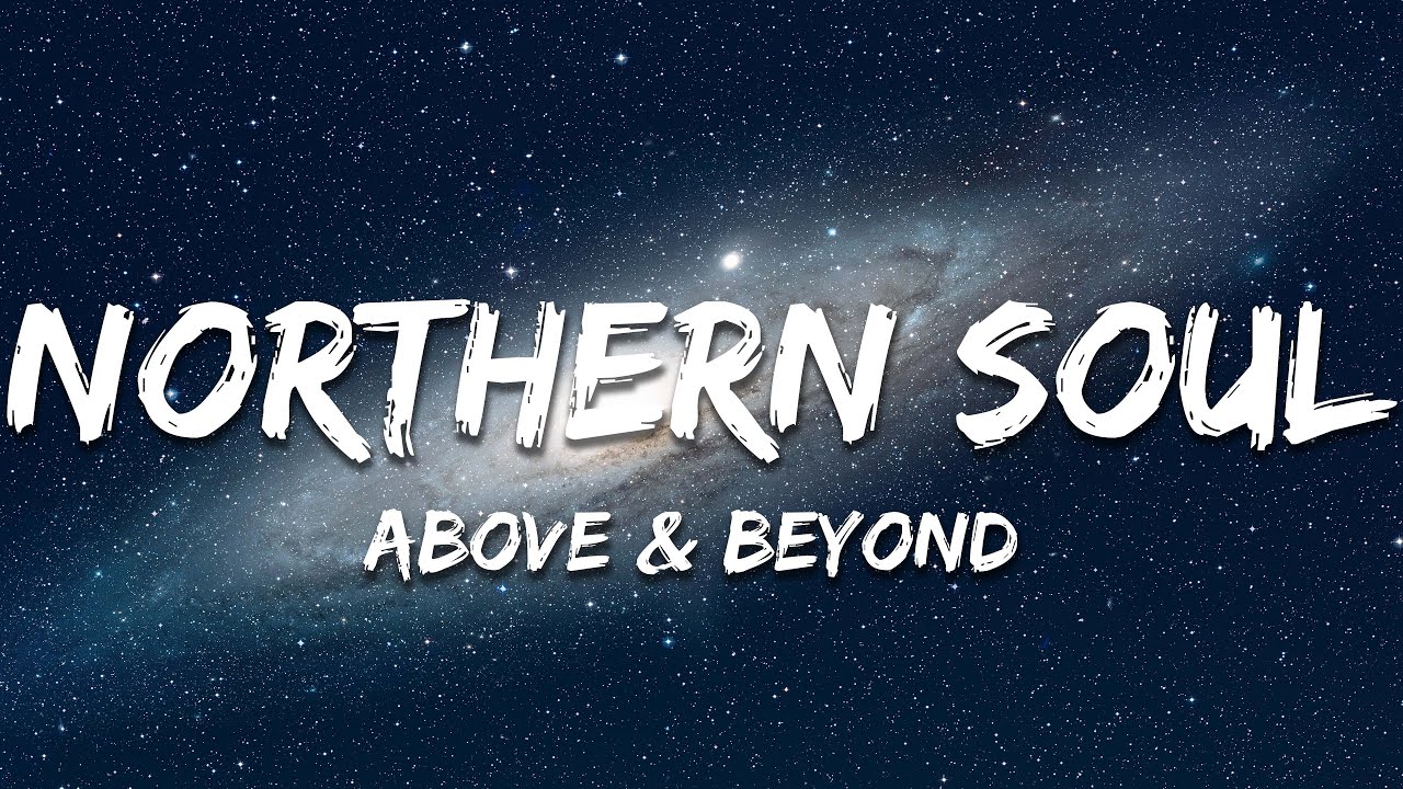 Above & Beyond ft. Richard Bedford - Northern Soul (Lyrics)