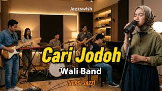 Cari Jodoh  Wali Band versi Jazz  Ai Cover By Jazzswish  Lagu Band Hits 2000an
