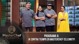 Programa 6 | 18 de junio | A contra tiempo en MasterChef Celebrity. | MasterChef Celebrity 2023