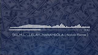 BIG MJ - LELAH MANAMBÔLA  (Natoo Remix)