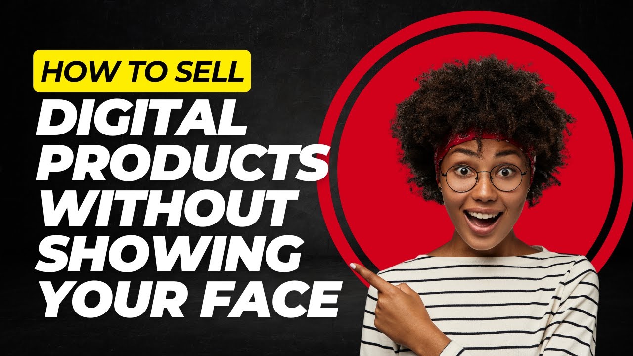 How to Sell Digital Products Without Showing Your Face (Faceless Marketing Guide)