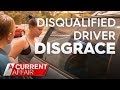 Disqualified driver disgrace | A Current Affair