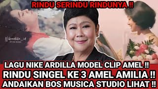 RINDU SERINDU RINDUNYA ! SINGEL KE 3 AMEL ! ANDAI MUSICA STUDIO JADIKAN AMEL PERAN CLIP NIKE ARDILLA