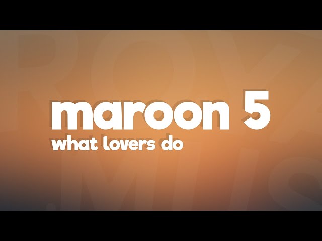 Maroon 5 - What Lovers Do (Lyrics) feat. SZA class=