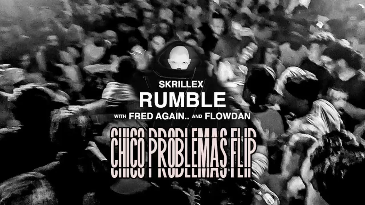 Skrillex, Fred again.. & Flowdan - Rumble (Chico Problemas FLIP)
