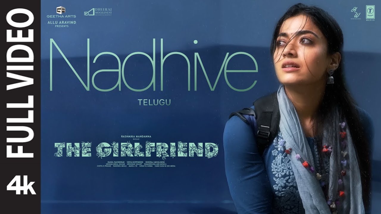 Full Video: Nadhive | The Girlfriend | Rashmika Mandanna | Deekshith Shetty | Hesham Abdul Wahab