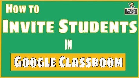 How to Invite Students to Google Classroom