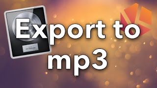 How to Export Songs to mp3 in Logic Pro X Tutorial