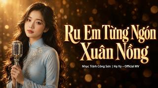 Ru Em Từng Ngón Xuân Nồng – Trịnh Công Sơn | Hạ Vy - AI Memory Cover