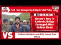 Breaking : Cloudburst Chaos in Kashmir: Flash Flood Damages Key Bridge in Tulail Valley