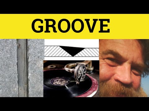 ? Groove Groovy - Groove Meaning - Groove Examples - GRE 3500 Vocabulary