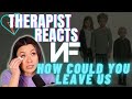 Therapist reacts to nf  how could you leave us
