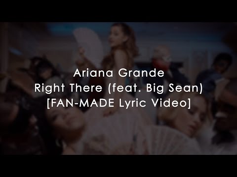 Ariana Grande - Right There (feat. Big Sean) (HD Lyrics + Pictures)