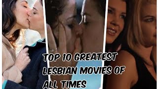 Top 10 Greatest Lesbian Films Of All Time