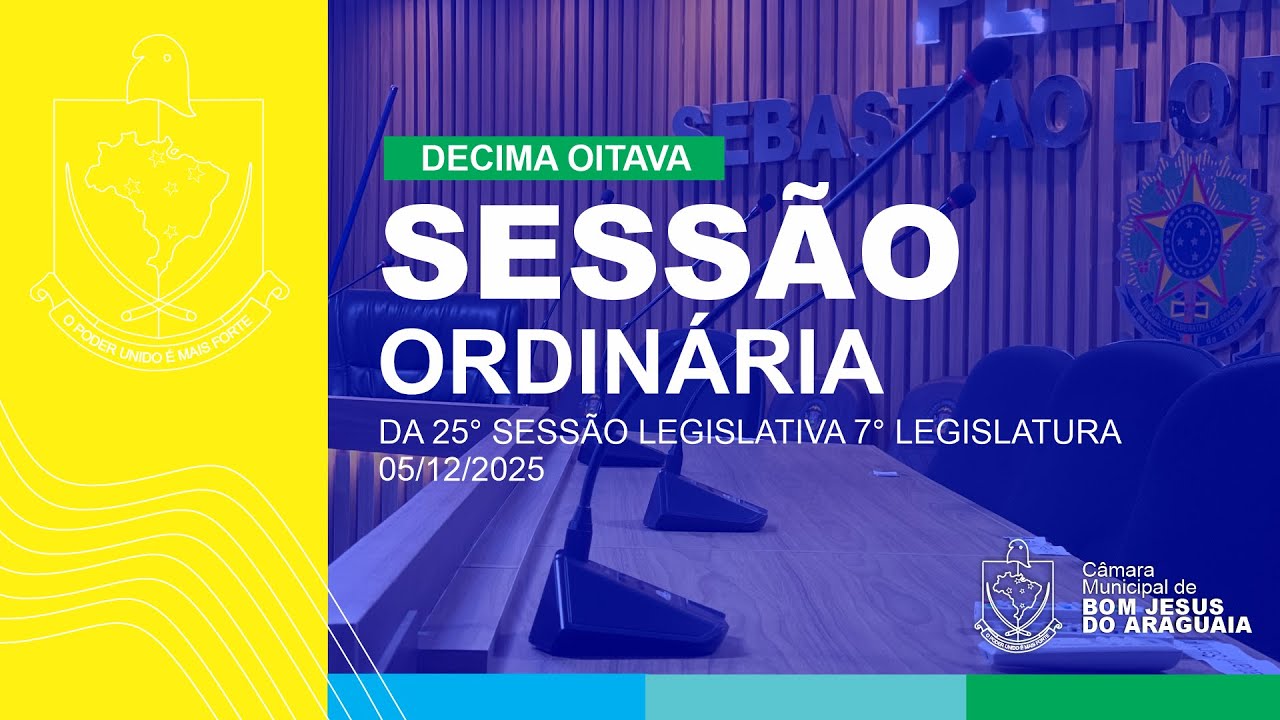 18° SESSÃO ORDINÁRIA DA 25° SESSÃO LEGISLATIVA 7° LEGISLATURA 05/12/2025