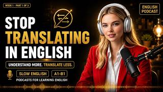 Stop Translating in English | Comprehensible Input A1-B1 | podcasts for learning English | Speaking