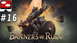 Banners Of Ruin - Calm Before The Storm - Let's Play Episode Sixteen