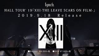 HALL TOUR'19「Xlll -THE LEAVE SCARS ON FILM-」Trailer / lynch.