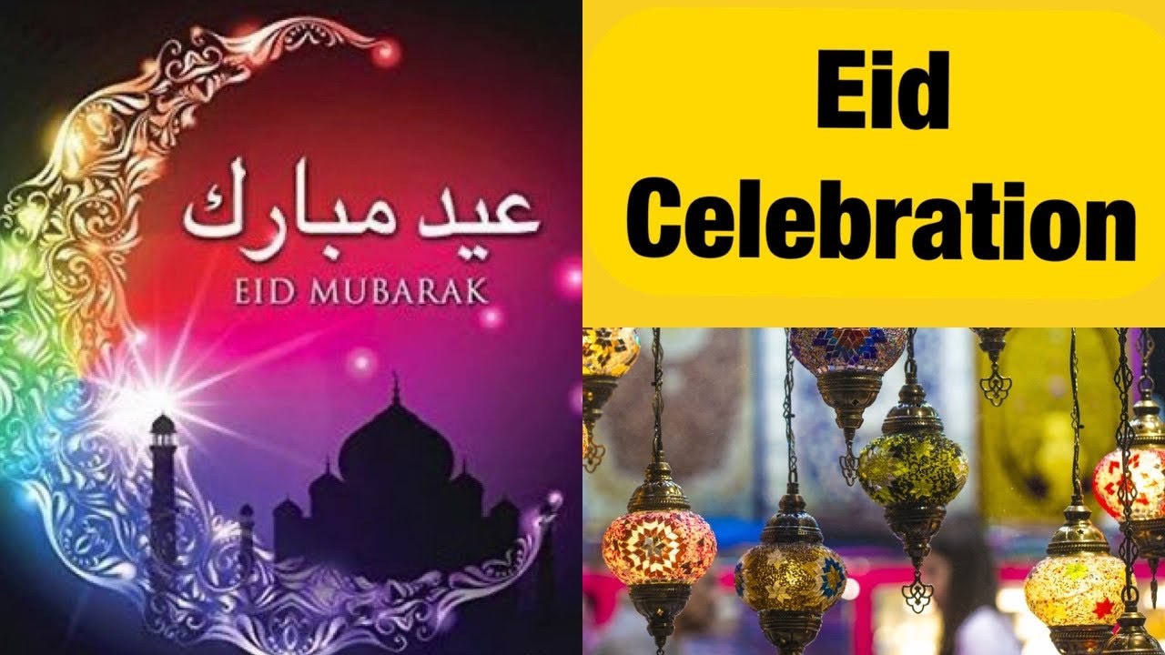 Eid 2020 How to celebrate Eid what is Eid ul Fitr Muslims celebrate Eid al Fitr Eid at